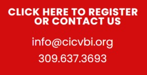 Click here to register or contact us at info@cicbvi.org 309.637-3693